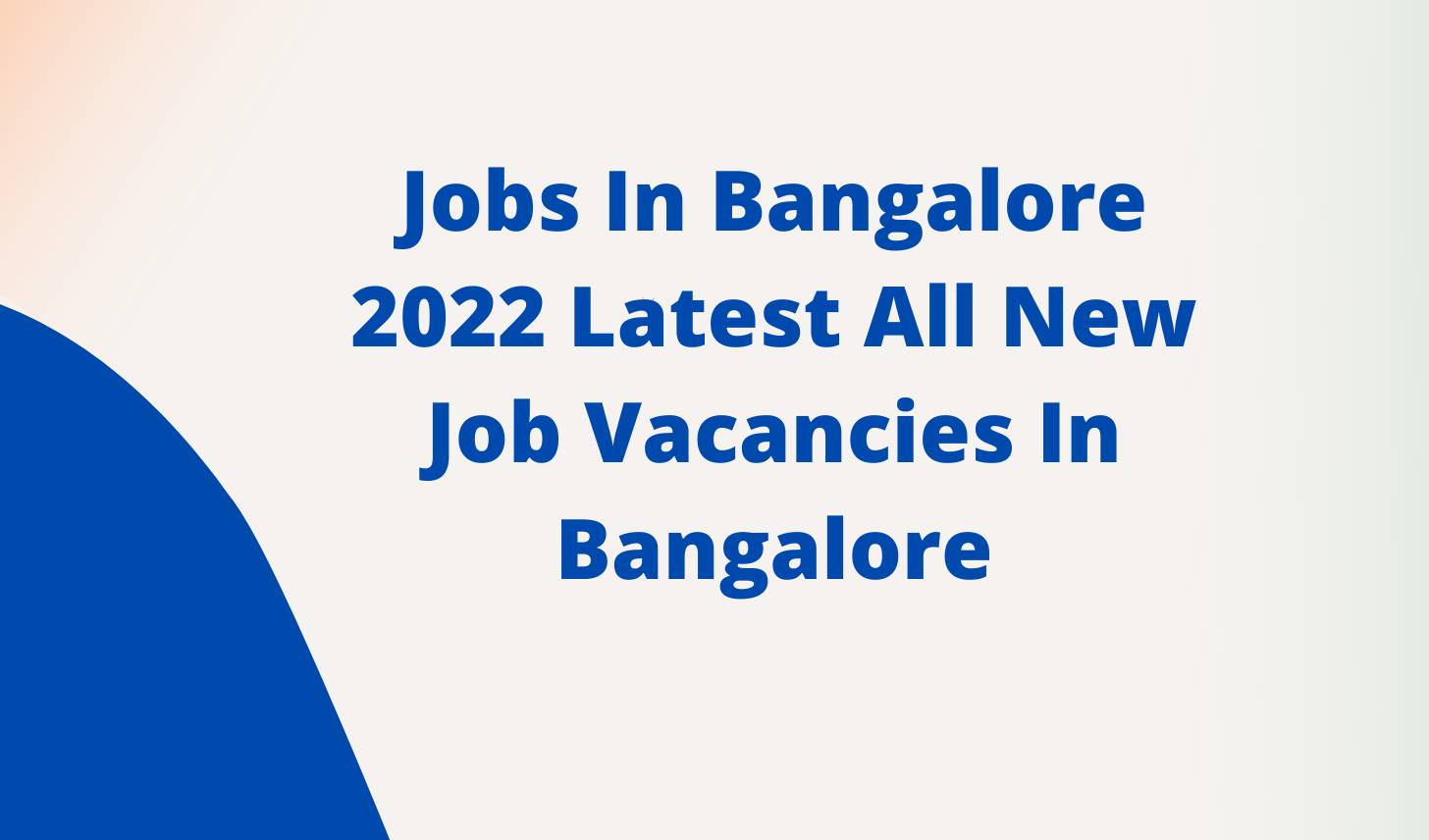 Jobs in Bangalore 2022